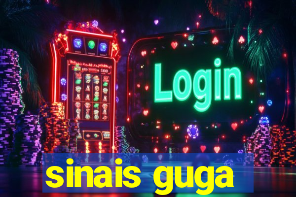 sinais guga